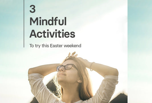 3 Mindfulness Activities to do this Easter Weekend